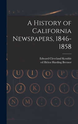 Libro A History Of California Newspapers, 1846-1858 - Kem...