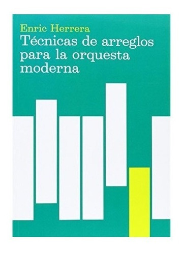 Tecnicas Arreglos Orquesta Moderna - Herera,enric