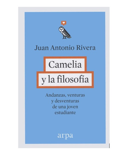 Camelia Y La Filosofía. Andanzas, Venturas Y Desventuras