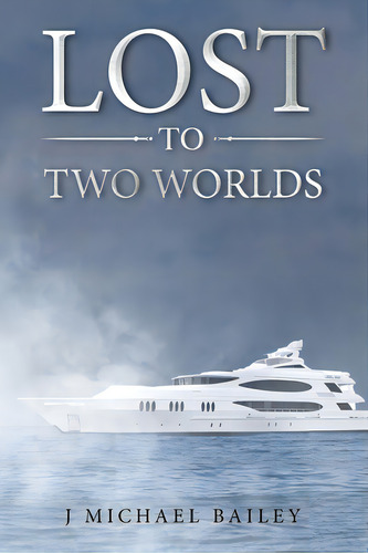 Lost To Two Worlds, De Bailey, J. Michael. Editorial Lightning Source Inc, Tapa Blanda En Inglés