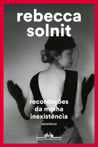 Recordações da minha inexistência: Memórias, de Solnit, Rebecca. Editora Schwarcz SA, capa mole em português, 2021