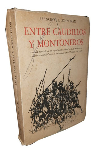 Entre Caudillos Y Montoneros - Francisco I. Schauman