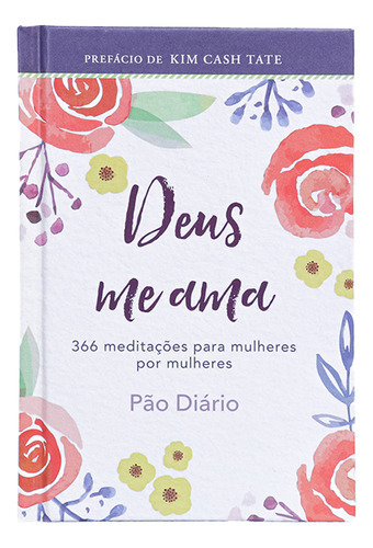 Deus Me Ama - Devocional Para Mulheres - Pão Diário, De Ministério Pão Diário. Editora Pão Diário, Capa Mole Em Português, 2023