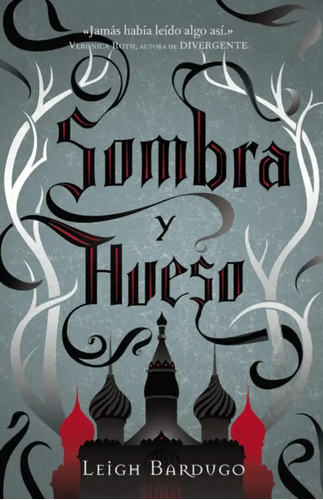 Sombra Y Hueso. Grishaverse 1 - Leigh Bardugo