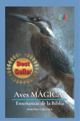 Aves Magicas: Enseñanzas De La Biblia (spanish Edition), De Vargas Beltran, Martha. Editorial Oem, Tapa Dura En Español