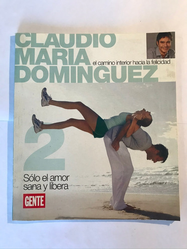 Solo El Amor Sana Y Libera. Claudio Maria Dominguez. Gente 2