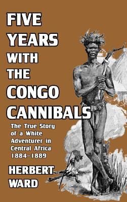 Libro Five Years With The Congo Cannibals - Herbert Ward