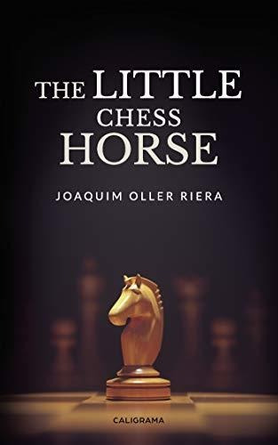 Libro The Little Chess Horsede Joaquim Oller Riera