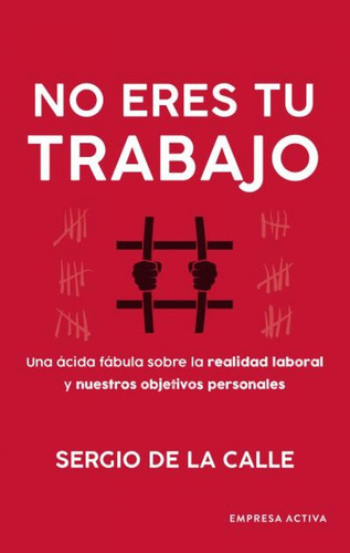 No Eres Tu Trabajo - Sergio De La Calle, De Sergio De La Calle. Editorial Empresa Activa, Tapa Blanda En Español