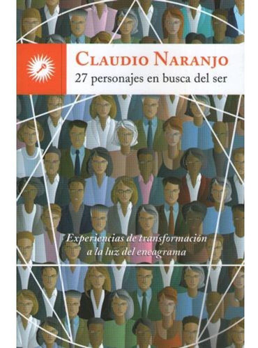 27 Personajes En Busca Del Ser - Claudio Naranjo