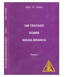 Tratado Sobre Magia Branca - 2 Volumes -  Alice Bailey