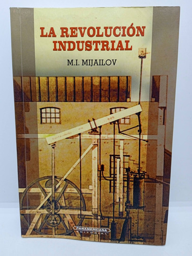 La Revolución Industrial - M. I. Mijailov - Historia Moderna