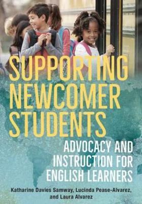 Supporting Newcomer Students : Advocacy And Instruction F...
