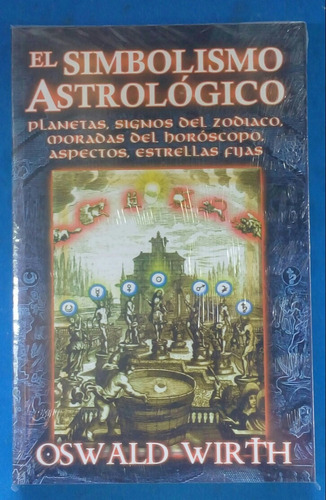 El Simbolismo Astrológico/ Oswald Wirth.