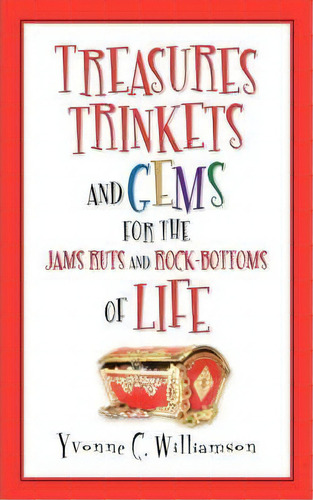 Treasures Trinkets And Gems For The Jams Ruts And Rock-bottoms Of Life, De Yvonne C Williamson. Editorial Xulon Press, Tapa Blanda En Inglés