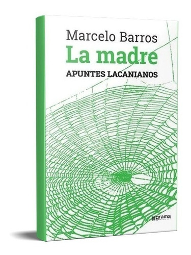 La Madre Apuntes Lacanianos Marcelo Barros (gr)