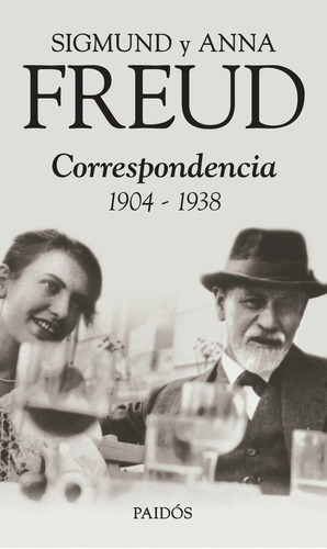 Sigmund Y Anna Freud. Correspondencia 1904-1938