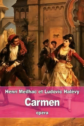 Carmen, De Henri Meilhac. Editorial Createspace Independent Publishing Platform, Tapa Blanda En Francés