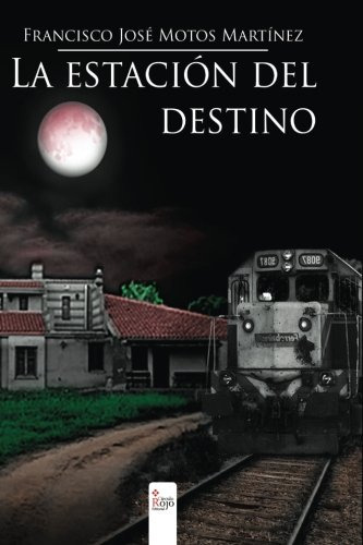 La Estacion Del Destino -novela-