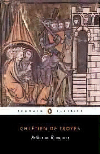 Arthurian Romances, De Chretien Troyes. Editorial Penguin Books Ltd, Tapa Blanda En Inglés