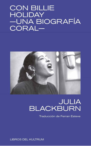 Con Billie Holiday Una Biografía Coral - Julia Blackburn