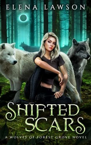 Book : Shifted Scars A Wolves Of Forest Grove Novel (the...