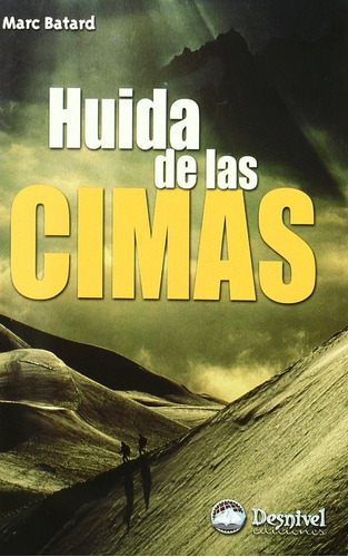 Huida de las cimas, de BATARD, MARC. Editorial Ediciones Desnivel, tapa blanda en español