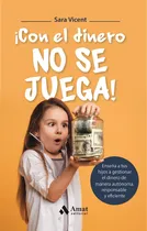 Comprar ¡con El Dinero No Se Juega!: Enseña A Tus Hijos A Gestionar 