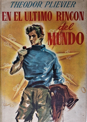 En El Ultimo Rincon Del Mundo - Theodor Plievier - 1953