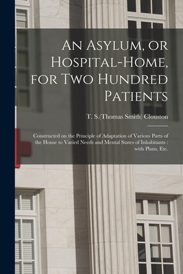 Libro An Asylum, Or Hospital-home, For Two Hundred Patien...
