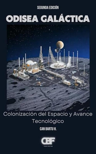 Odisea Galactica: Colonizacion Del Espacio Y Avance Tecnolog