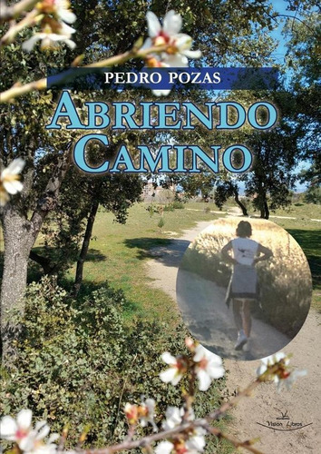 Abriendo Camino, De Pedro Pozas Terrados. Editorial Vision Libros, Tapa Blanda En Español, 2023