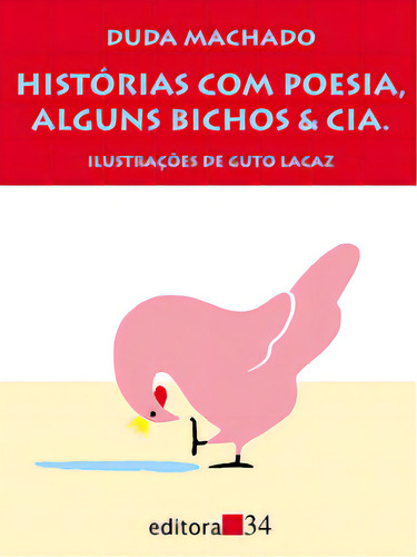 Histórias Com Poesia, Alguns Bichos E Cia., De Machado, Duda., Vol. 1. Editorial Editora 34, Capa Mole Em Português, 2009