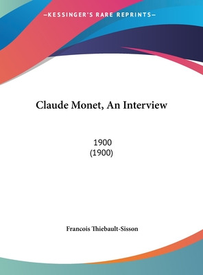 Libro Claude Monet, An Interview: 1900 (1900) - Thiebault...