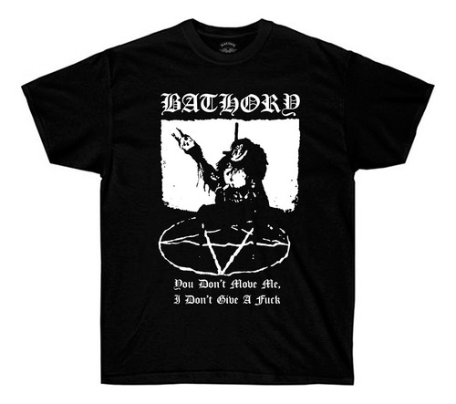 Remera Bathory - You Don't Move Me - Black Metal