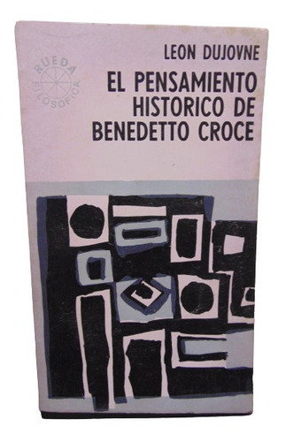 Adp El Pensamiento Historico De Benedetto Croce L. Dujovne