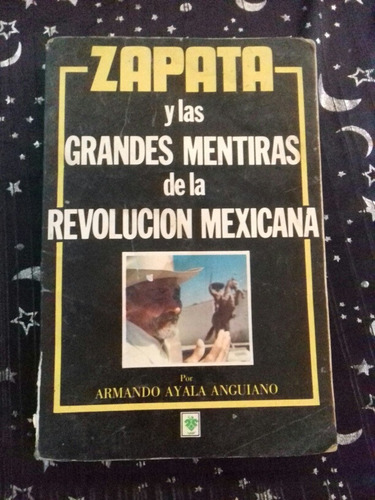 Zapata Y Las Grandes Mentiras De La Revolucion Mexicana