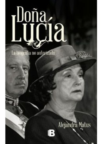 Doña Lucía - Alejandra Matus, De Alejandra Matus. Editorial Ediciones B, Tapa Blanda En Español, 2014