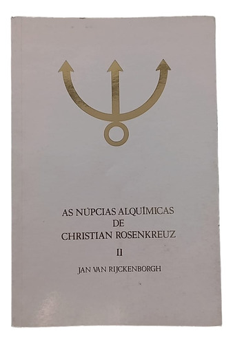 Livro As Núpcias Alquímicas De Christian Rosenkreuz - Volume 2 - Jan Van Rijckenborgh [1996]