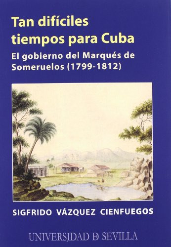 Libro Tan Dificiles Tiempos Para Cuba  De Vazquez Cienfuegos