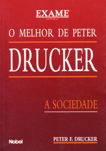 O melhor de Peter Drucker : A sociedade, de Drucker, Peter F.. Editora Brasil Franchising Participações Ltda, capa mole em português, 2001