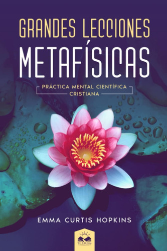Libro: Grandes Lecciones Metafísicas: Práctica Mental Cientí