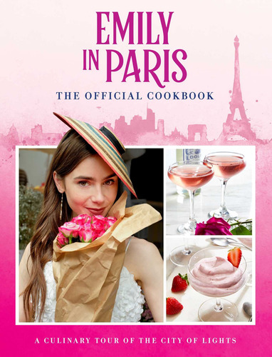 Book: Emily In Paris: The Official Cookbook - Kim Laidlaw