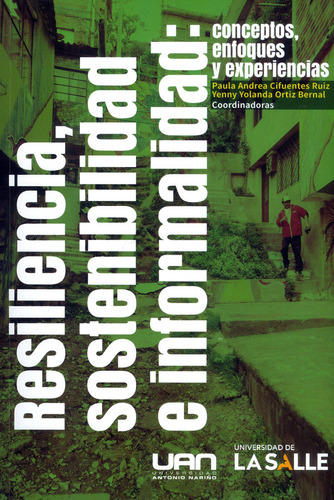 Resiliencia Sostenibilidad E Informalidad Conceptos Enfoques Y Experiencias, De Cifuentes Ruiz, Paula Andrea. Editorial Universidad De La Salle, Tapa Blanda, Edición 1 En Español, 2021