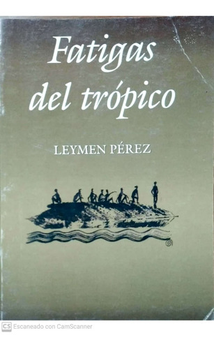 Fatigas Del Tropico Leymen Perez Poesia Cuba Sin Uso  E6