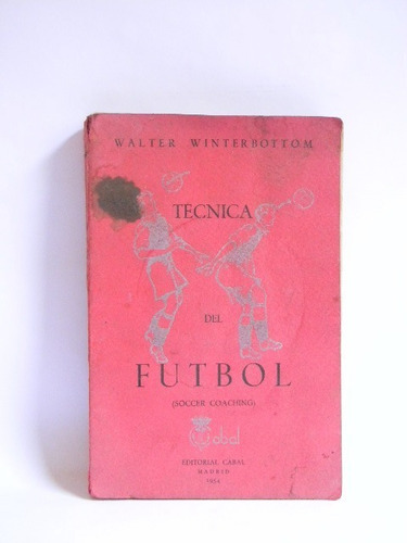 Técnica Del Fútbol Walter Winterbottom 1954 Ilustrado