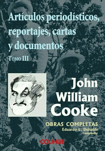 Artículos Periodísticos, Reportajes, Cartas Y Documentos - J