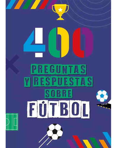 400 Preguntas Y Respuestas Sobre Futbol - Maria Isabel Toyos
