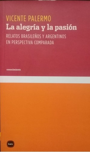 Alegria Y La Pasion Relatos Brasileños Y Argentinos En Persp