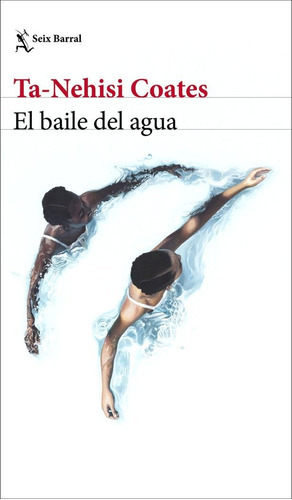 El Baile Del Agua, De Ta-nehisi Coates. Editorial Seix Barral, Tapa Blanda En Español